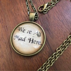 We’re All Mad Here - 2 Necklaces - Alice in Wonderland